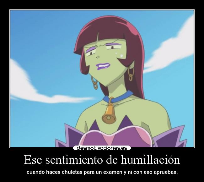 Ese sentimiento de humillación -