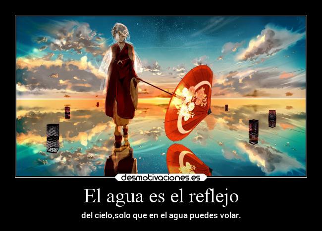 El agua es el reflejo - 