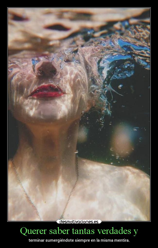 Querer saber tantas verdades y - 