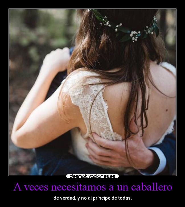 A veces necesitamos a un caballero -