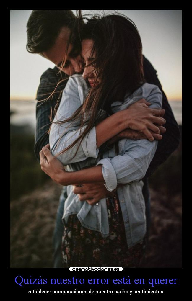 Quizás nuestro error está en querer - 
