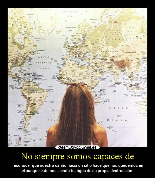 No siempre somos capaces de - 