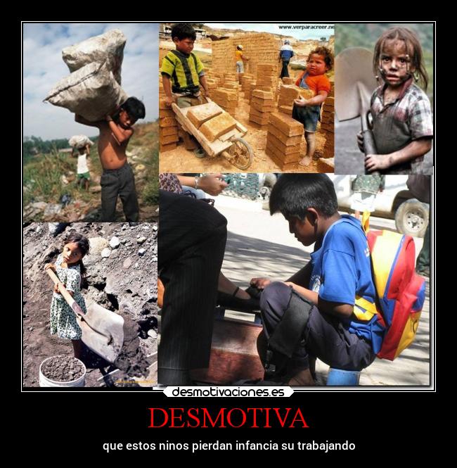 DESMOTIVA - que estos ninos pierdan infancia su trabajando