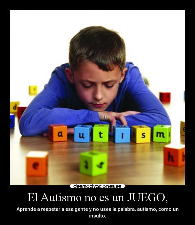 El Autismo no es un JUEGO, - 