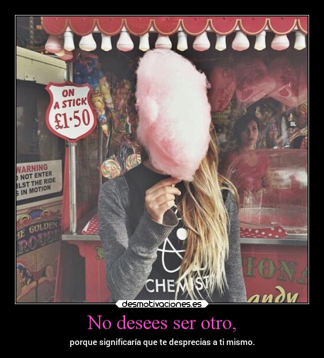 No desees ser otro, - 