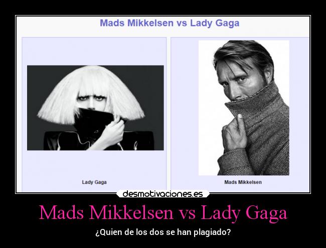 Mads Mikkelsen vs Lady Gaga - ¿Quien de los dos se han plagiado?