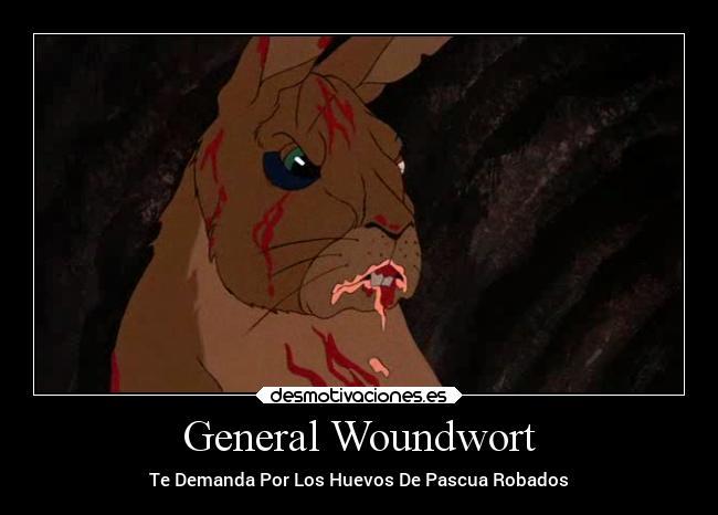 General Woundwort - Te Demanda Por Los Huevos De Pascua Robados