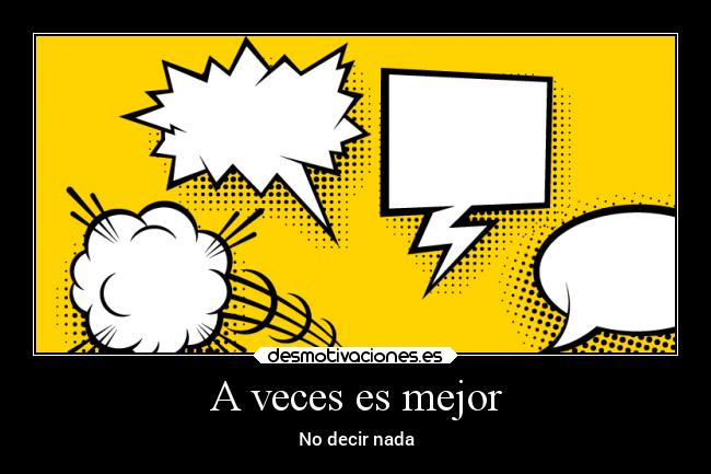 A veces es mejor - No decir nada