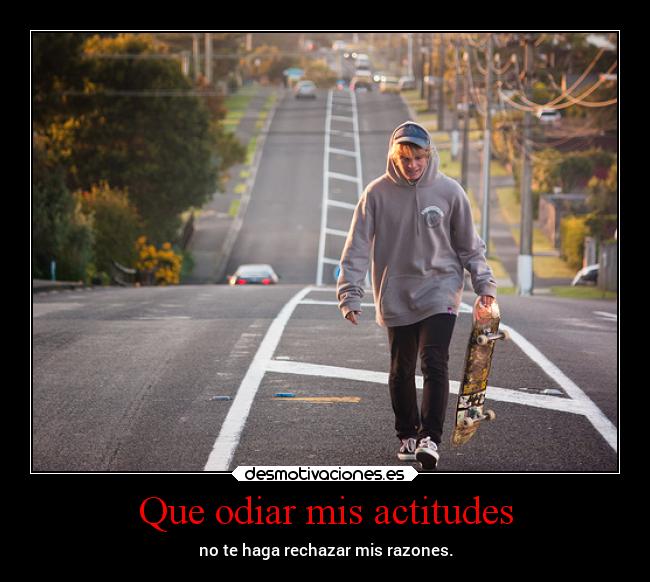 Que odiar mis actitudes - 