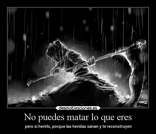 No puedes matar lo que eres -