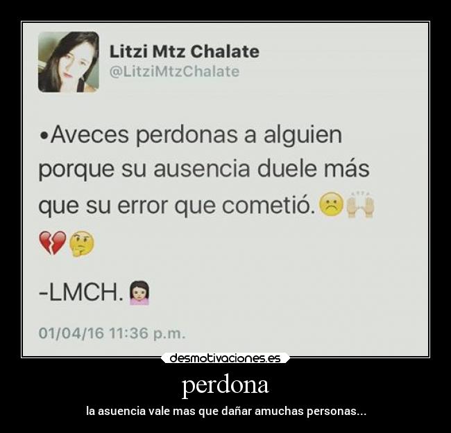 perdona - la asuencia vale mas que dañar amuchas personas...