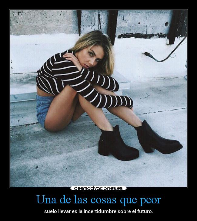 Una de las cosas que peor -