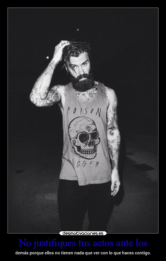 No justifiques tus actos ante los -