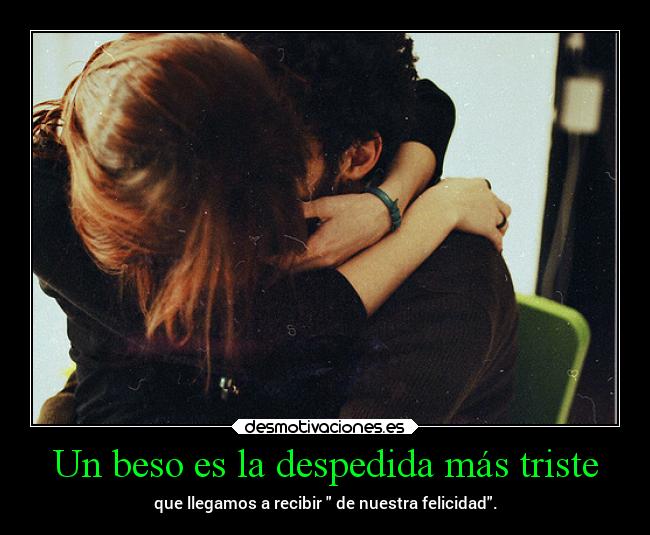 Un beso es la despedida más triste - 
