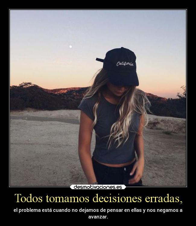 Todos tomamos decisiones erradas, - 