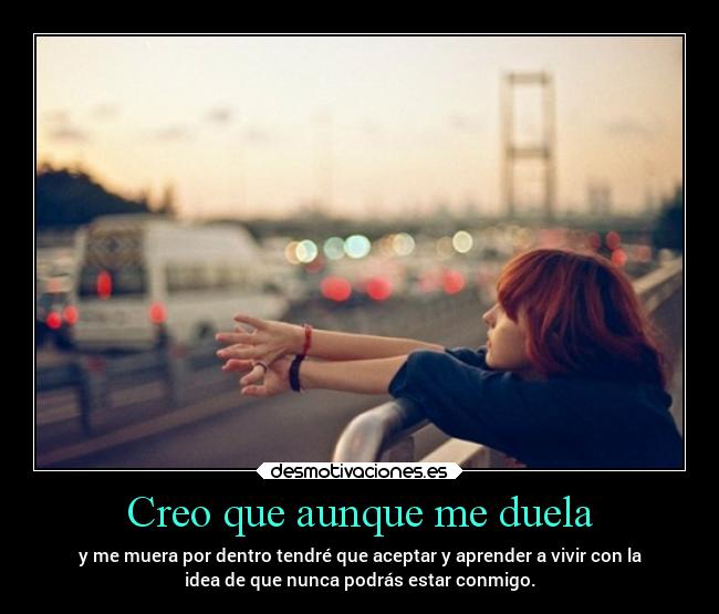 Creo que aunque me duela -