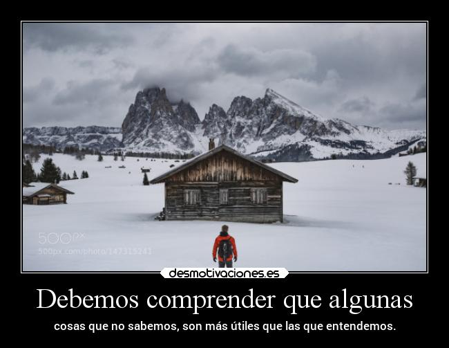 Debemos comprender que algunas -