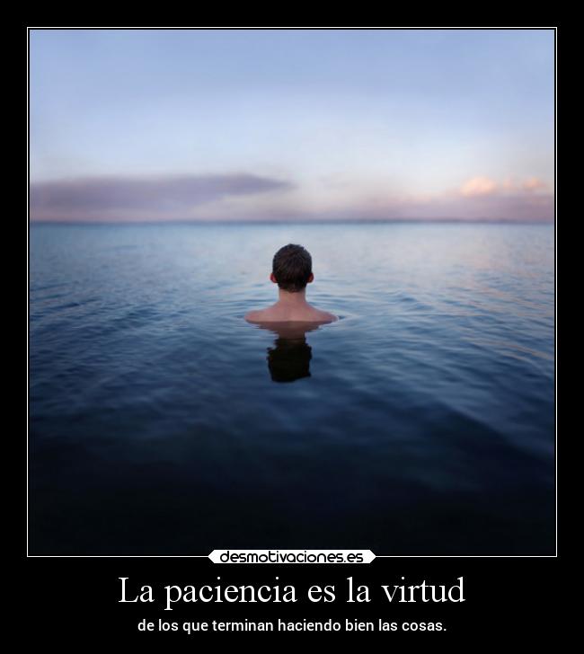 La paciencia es la virtud - 