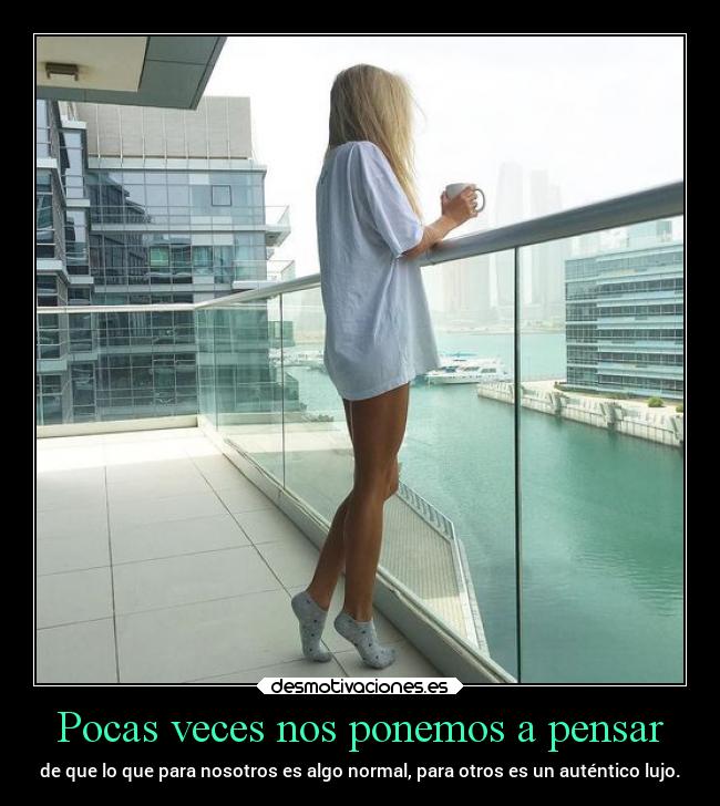 Pocas veces nos ponemos a pensar - 