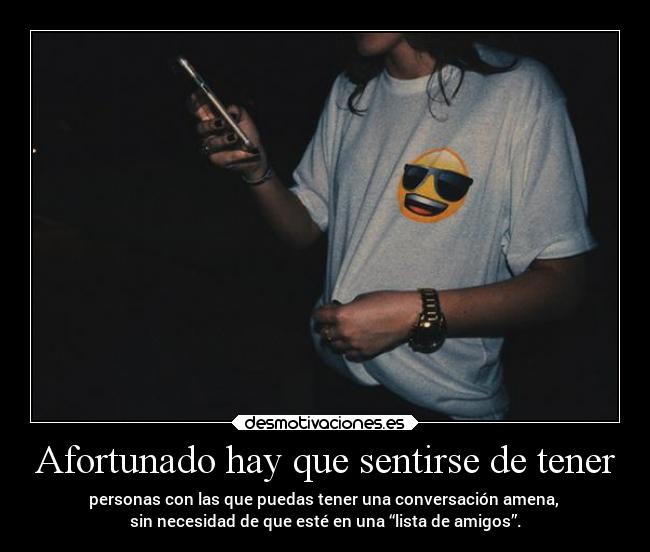 Afortunado hay que sentirse de tener - 