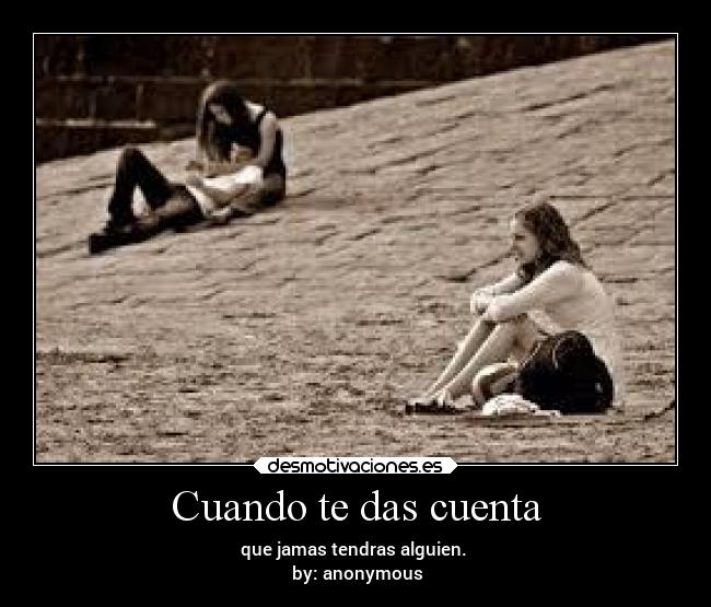 Cuando te das cuenta -