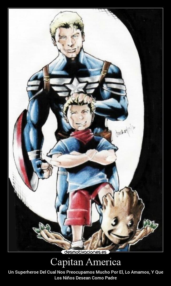 Capitan America - Un Superheroe Del Cual Nos Preocupamos Mucho Por El, Lo Amamos, Y Que
Los Niños Desean Como Padre