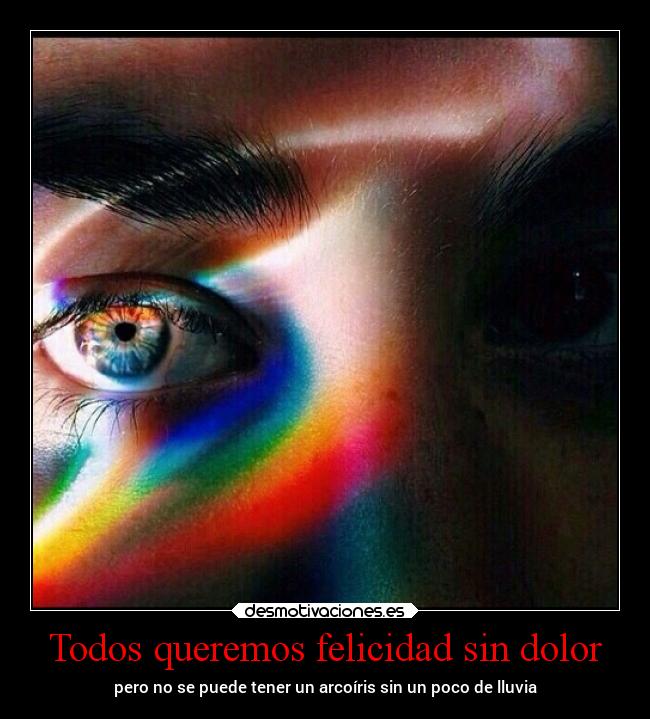 Todos queremos felicidad sin dolor - 