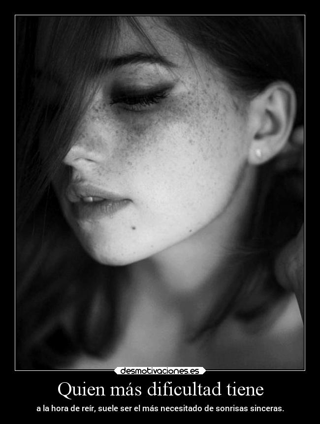 Quien más dificultad tiene - 