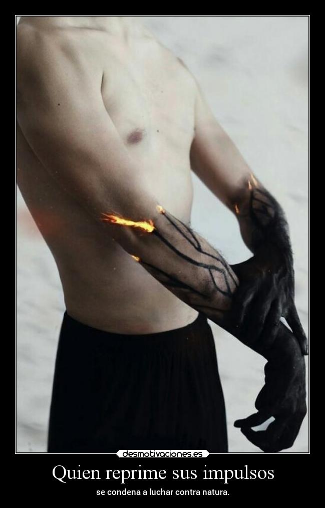 Quien reprime sus impulsos -