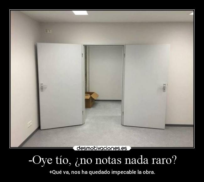-Oye tío, ¿no notas nada raro? -