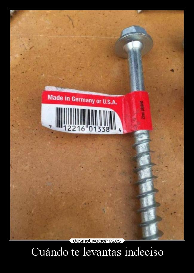 Cuándo te levantas indeciso - 