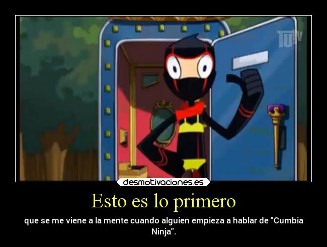 Esto es lo primero - que se me viene a la mente cuando alguien empieza a hablar de Cumbia
Ninja.