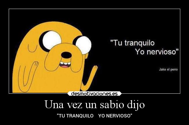 Una vez un sabio dijo -