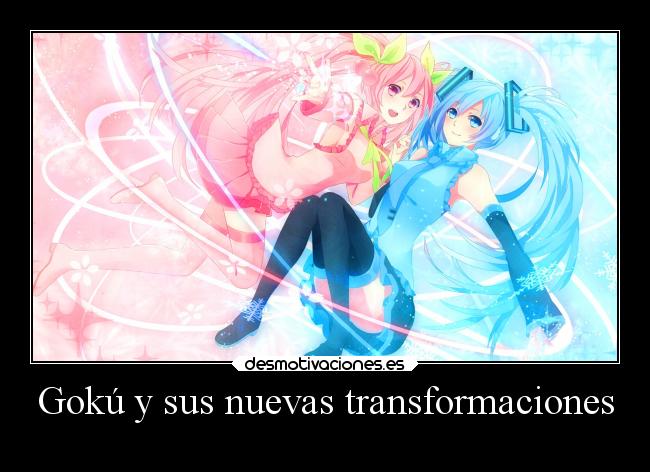 Gokú y sus nuevas transformaciones -