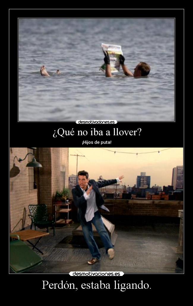 carteles humor hmym ccavm danzadelalluvia tedmosby ligar elpatodelapiovendehierba desmotivaciones