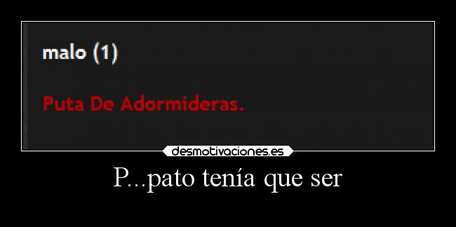 P...pato tenía que ser - 