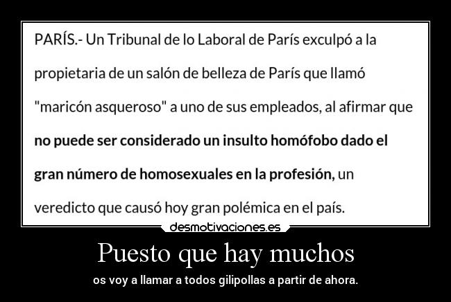 Puesto que hay muchos - os voy a llamar a todos gilipollas a partir de ahora.