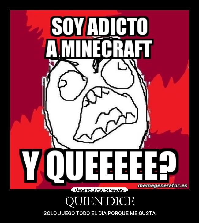 QUIEN DICE - SOLO JUEGO TODO EL DIA PORQUE ME GUSTA