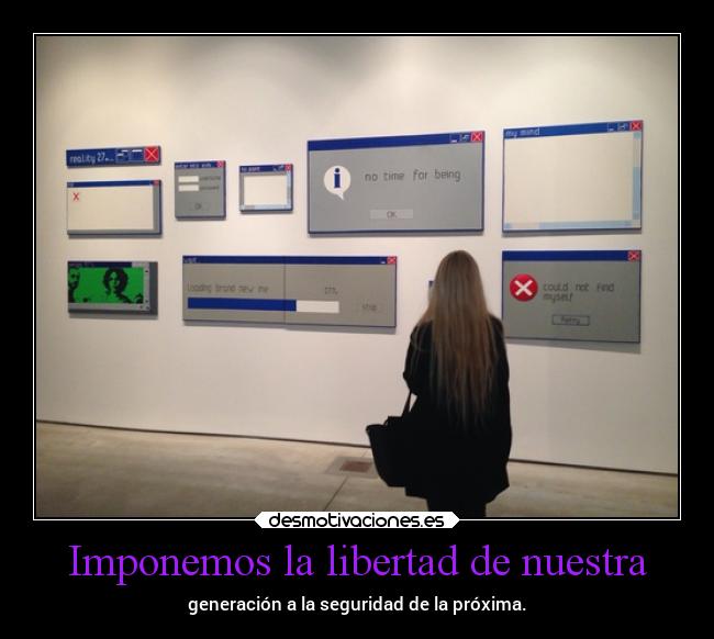 Imponemos la libertad de nuestra -