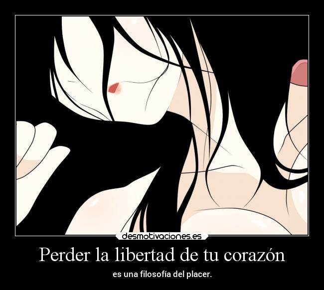 carteles libertad corazon vida placer erosekai desmotivaciones
