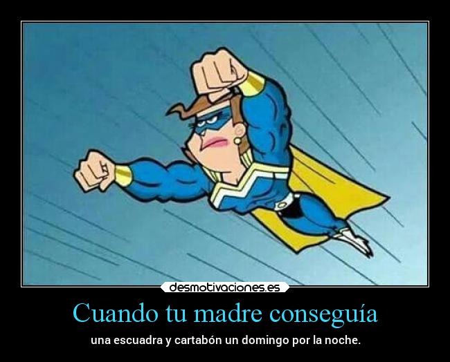 Cuando tu madre conseguía - 