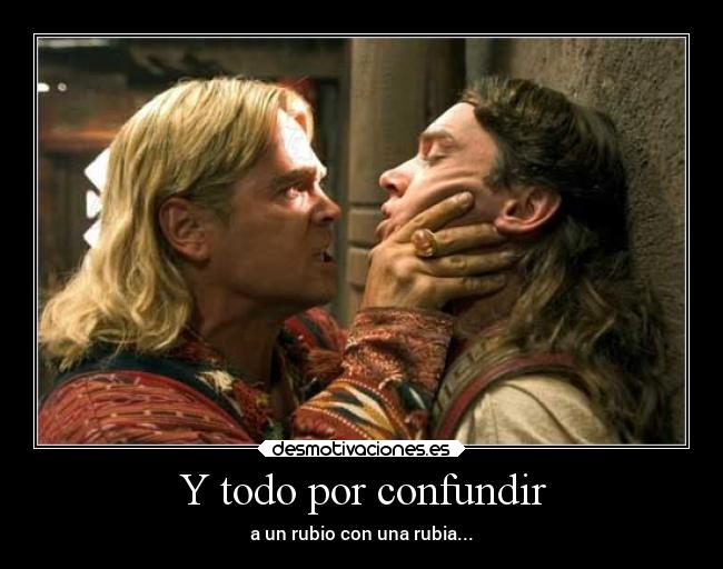 Y todo por confundir - a un rubio con una rubia...