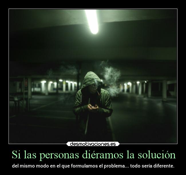 Si las personas diéramos la solución -