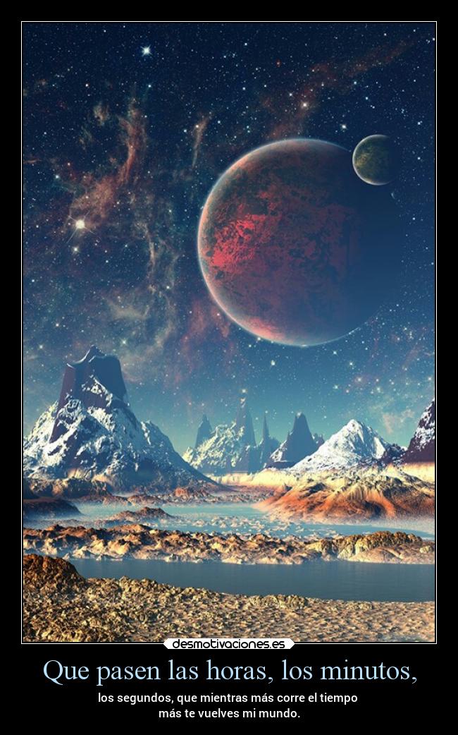 Que pasen las horas, los minutos, - 