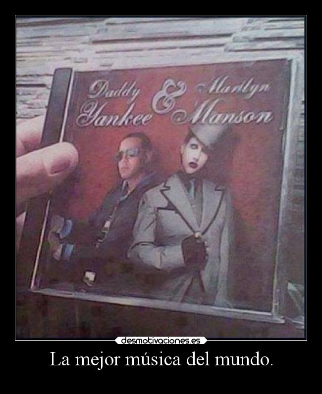 La mejor música del mundo. -