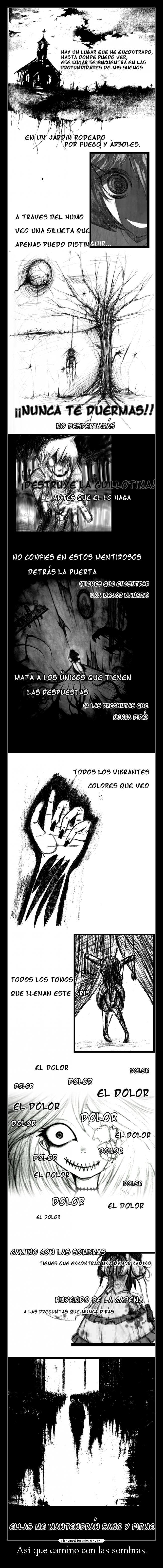 Así que camino con las sombras. -