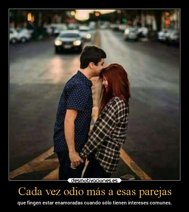 Cada vez odio más a esas parejas - 
