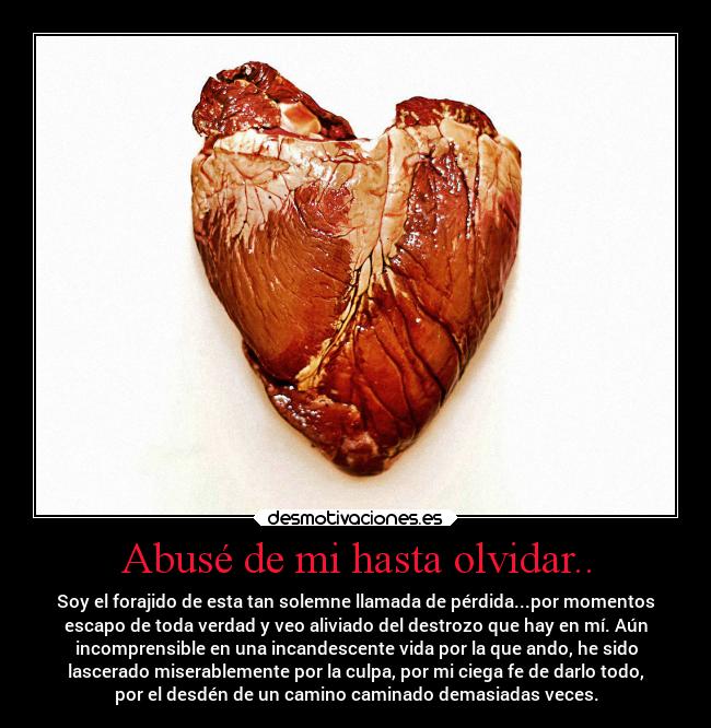 Abusé de mi hasta olvidar.. - 