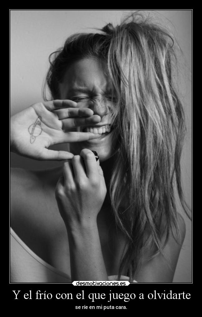 Y el frío con el que juego a olvidarte - 
