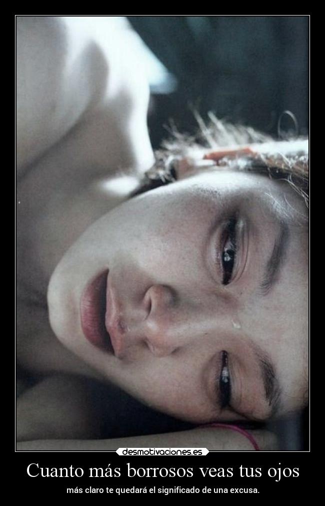 Cuanto más borrosos veas tus ojos -